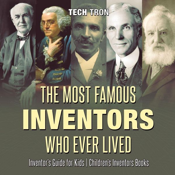 Produktbild: The Most Famous Inventors Who Ever Lived | Inventor's Guide for Kids | Children's Inventors Books