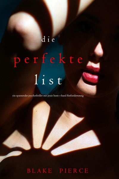 Produktbild: Die Perfekte List (Ein spannender Psychothriller mit Jessie Hunt-Band F&uuml;nfundzwanzig)