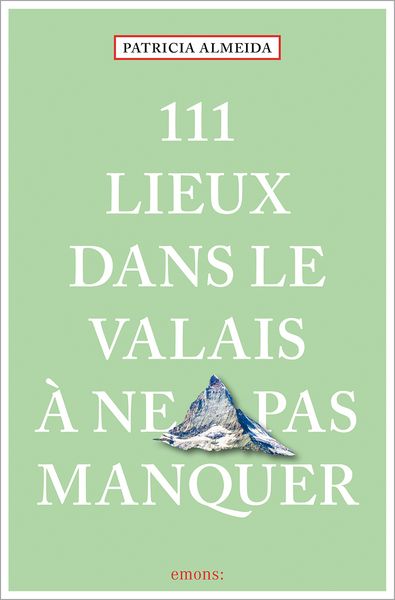 Produktbild: 111 Lieux dans le Valais &agrave; ne pas manquer