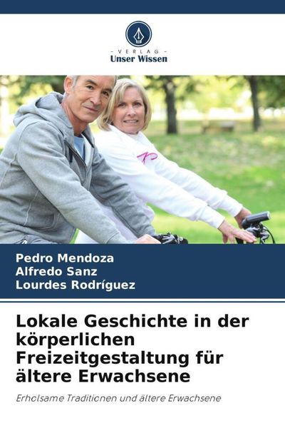Produktbild: Lokale Geschichte in der k&ouml;rperlichen Freizeitgestaltung f&uuml;r &auml;ltere Erwachsene