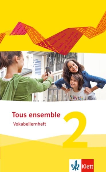 Tous ensemble 2. Vokabellernheft. Ausgabe 2013