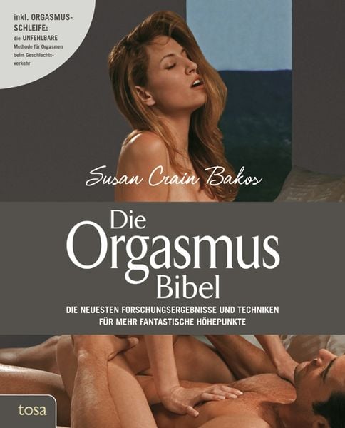Die Orgasmus-Bibel, Taschenbuch von Susan Crain Bakos, Tosa, 978-3-86313-700-7