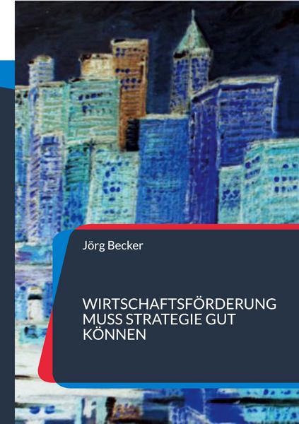 Produktbild: Wirtschaftsf&ouml;rderung muss Strategie gut k&ouml;nnen