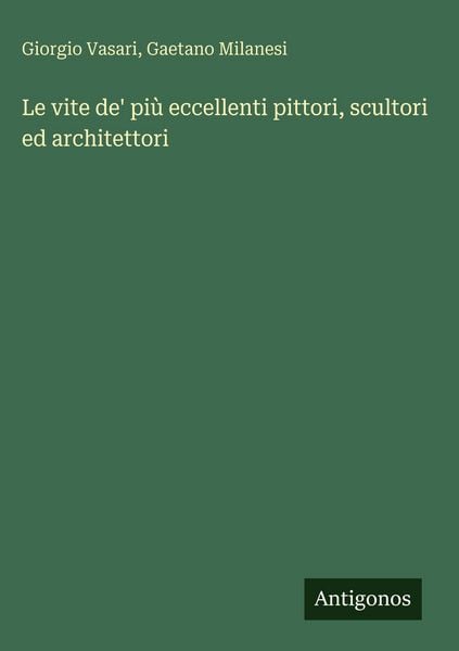 Produktbild: Le vite de' pi&ugrave; eccellenti pittori, scultori ed architettori
