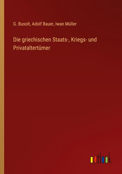 Produktbild: Die griechischen Staats-, Kriegs- und Privataltert&uuml;mer