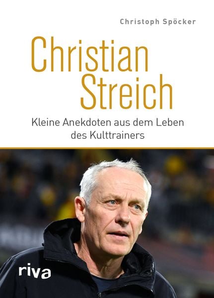 Christian Streich, Gebundene Ausgabe von Christoph Spöcker, Riva, 9783742327826