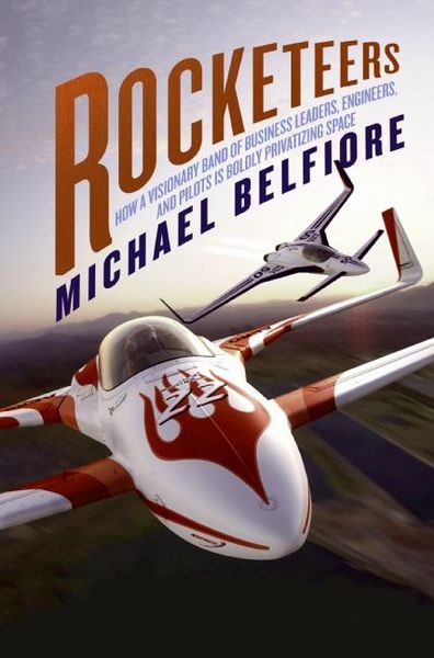 Produktbild: Rocketeers: How a Visionary Band of Business Leaders, Engineers, and Pilots Is Boldly Privatizing Space