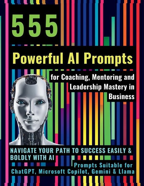 Produktbild: 555 Powerful AI Prompts for Coaching, Mentoring and Leadership Mastery in Business