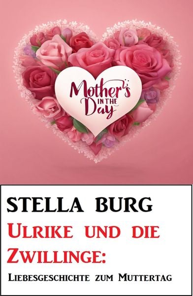 Produktbild: Ulrike und die Zwillinge: Liebesgeschichte zum Muttertag