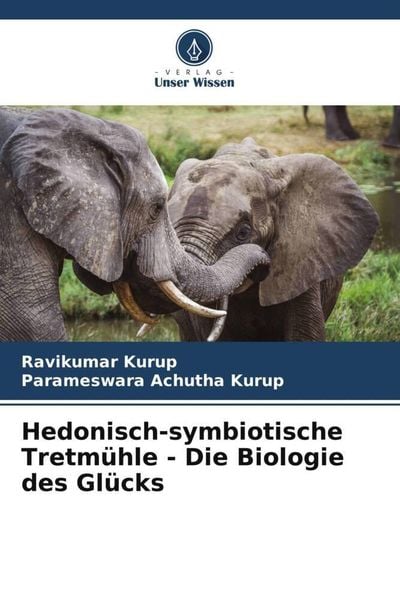 Produktbild: Hedonisch-symbiotische Tretm&uuml;hle - Die Biologie des Gl&uuml;cks