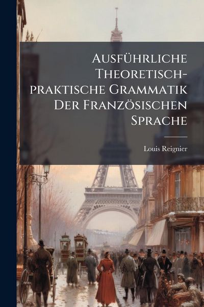 Produktbild: Ausf&Atilde;1/4hrliche Theoretisch-praktische Grammatik Der Franz&ouml;sischen Sprache