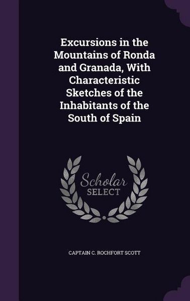 Produktbild: Excursions in the Mountains of Ronda and Granada, With Characteristic Sketches of the Inhabitants of the South of Spain