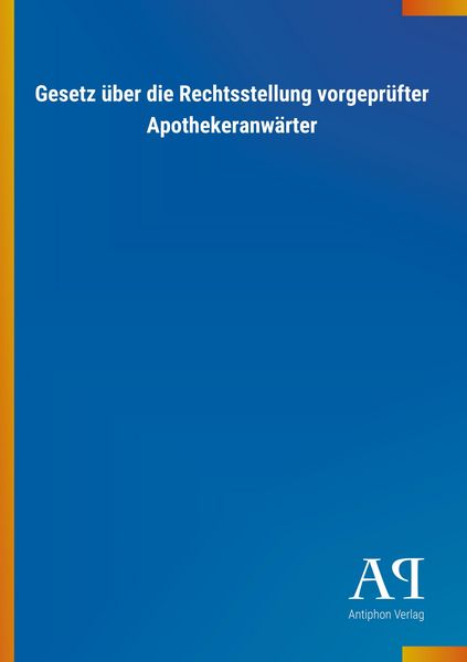 Produktbild: Gesetz &uuml;ber die Rechtsstellung vorgepr&uuml;fter Apothekeranw&auml;rte