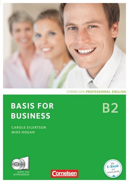 Basis for Business B2. Kursbuch mit CDs und Phrasebook, Taschenbuch von Carole Eilertson , Mike Hogan, Cornelsen Verlag, 9783065210089