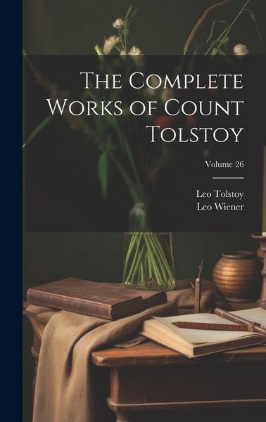 Produktbild: The Complete Works of Count Tolstoy; Volume 26