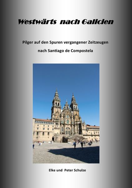 Westwärts nach Galicien, Taschenbuch von Peter A. Schulze, Epubli, 9783844238105