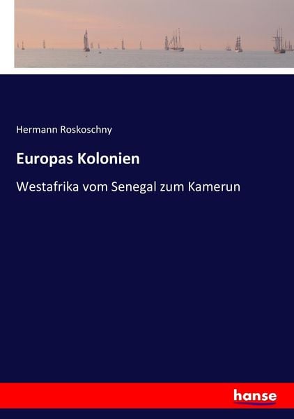 Europas Kolonien, Taschenbuch von Hermann Roskoschny, Hansebooks, 9783743457614