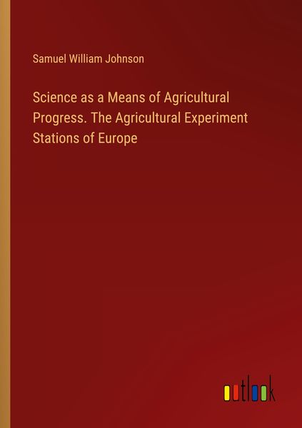 Produktbild: Science as a Means of Agricultural Progress. The Agricultural Experiment Stations of Europe