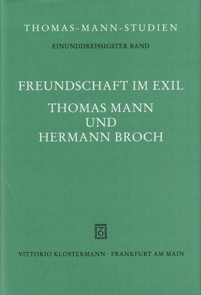 Freundschaft im Exil. Thomas Mann und Hermann Broch