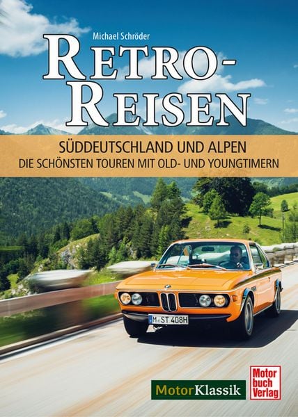 Retro-Reisen Süddeutschland und Alpen, Gebundene Ausgabe von Michael Schröder, Motorbuch Verlag, 9783613048010