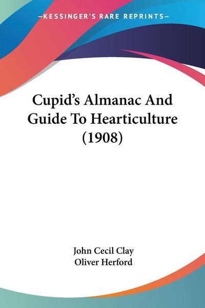 Produktbild: Cupid's Almanac And Guide To Hearticulture (1908)
