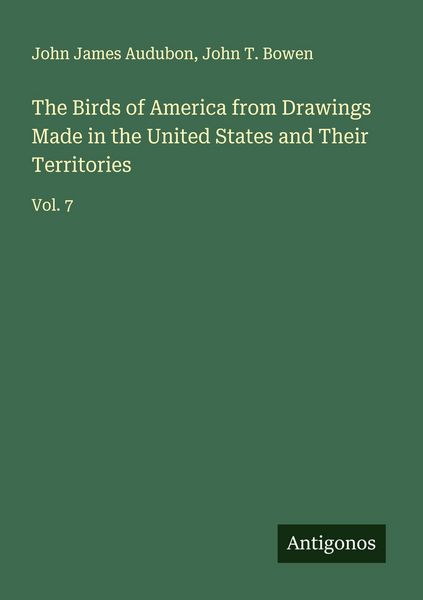Produktbild: The Birds of America from Drawings Made in the United States and Their Territories