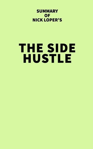 Produktbild: Summary of Nick Loper's The Side Hustle
