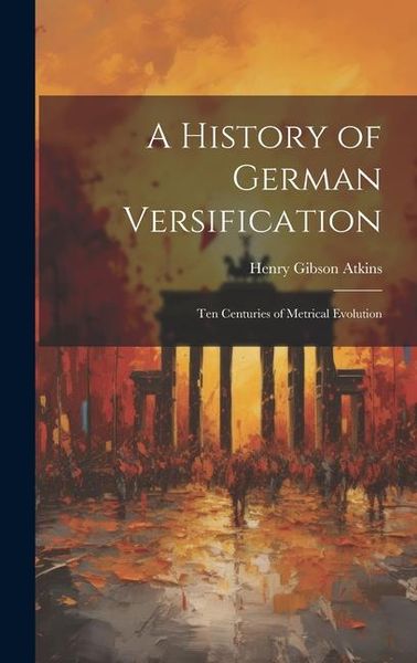Produktbild: A History of German Versification: Ten Centuries of Metrical Evolution