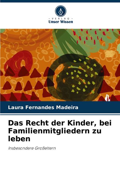 Das Recht der Kinder, bei Familienmitgliedern zu leben, Taschenbuch von Laura Fernandes Madeira, Verlag Unser Wissen, 9786208400224