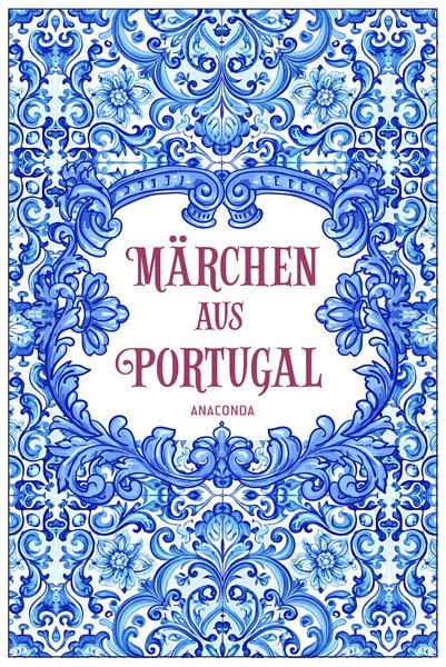 Märchen aus Portugal, Gebundene Ausgabe von , Anaconda, 978-3-7306-1643-7