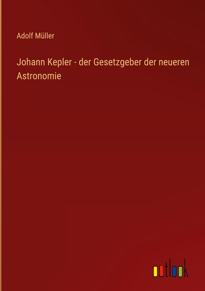 Produktbild: Johann Kepler - der Gesetzgeber der neueren Astronomie