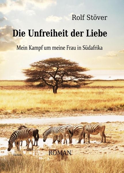 Produktbild: Die Unfreiheit der Liebe - Mein Kampf um meine Frau in S&uuml;dafrika