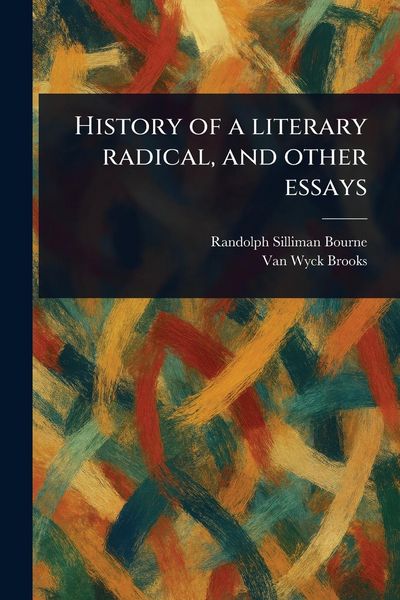 Produktbild: History of a Literary Radical, and Other Essays