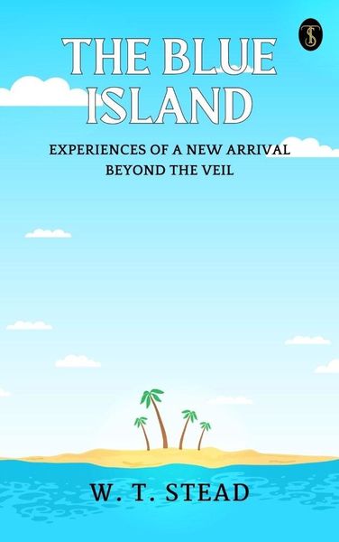 Produktbild: The Blue Island: Experiences of A New Arrival Beyond The Veil