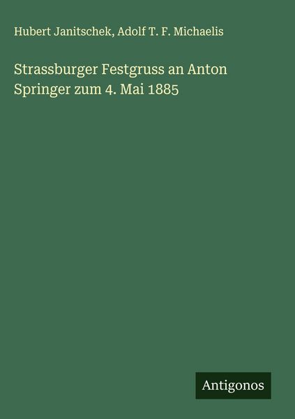 Produktbild: Strassburger Festgruss an Anton Springer zum 4. Mai 1885