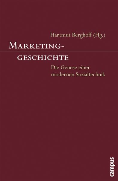 Marketinggeschichte, Taschenbuch von Hartmut Berghoff, Campus, 9783593383231