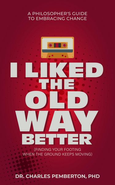 Produktbild: I Liked The Old Way Better: A Philosopher's Guide to Embracing Change (Pemberton Books, #2)
