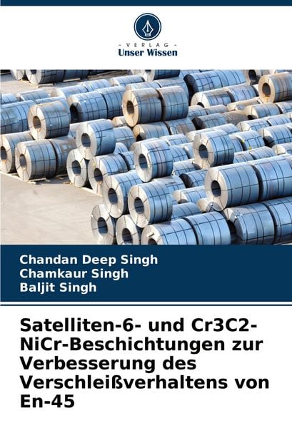 Satelliten-6- und Cr3C2-NiCr-Beschichtungen zur Verbesserung des Verschleißverhaltens von En-45, Taschenbuch von Chandan Deep Singh , Chamkaur Singh ,