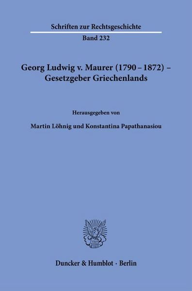 Produktbild: Georg Ludwig v. Maurer (1790&ndash;1872) &ndash; Gesetzgeber Griechenlands