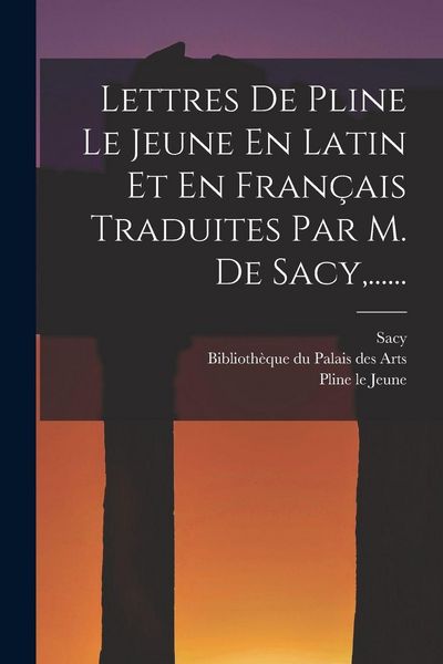Produktbild: Lettres De Pline Le Jeune En Latin Et En Fran&ccedil;ais Traduites Par M. De Sacy, ......