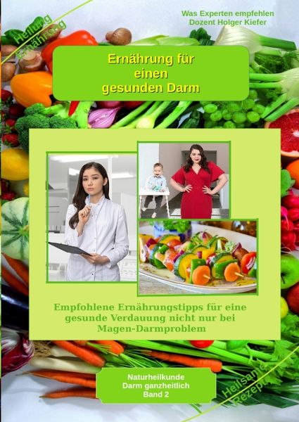 Produktbild: Ern&auml;hrung f&uuml;r einen gesunden Darm - Empfohlene Nahrungsmittel und Rezepte - Essen f&uuml;r Magen Darm