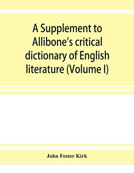 Produktbild: A Supplement to Allibone's critical dictionary of English literature and British and American authors, living and deceased, from the earliest accounts