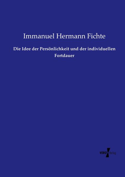 Die Idee der Persönlichkeit und der individuellen Fortdauer, Taschenbuch von Immanuel Hermann Fichte, Vero Verlag, 9783737209281