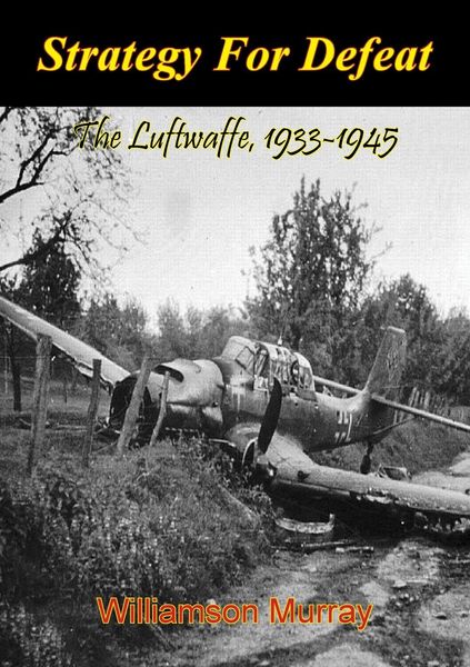 Produktbild: Strategy For Defeat: The Luftwaffe, 1933-1945 [Illustrated Edition]
