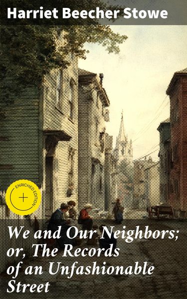 Produktbild: We and Our Neighbors; or, The Records of an Unfashionable Street