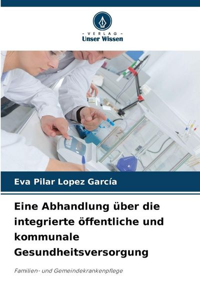 Produktbild: Eine Abhandlung &uuml;ber die integrierte &ouml;ffentliche und kommunale Gesundheitsversorgung