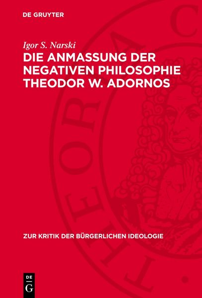 Produktbild: Die Anma&szlig;ung der negativen Philosophie Theodor W. Adornos