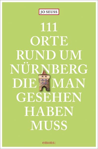111 Orte rund um Nürnberg, die man gesehen haben muss, Taschenbuch von Jo Seuss, Emons Verlag, 978-3-7408-1730-5