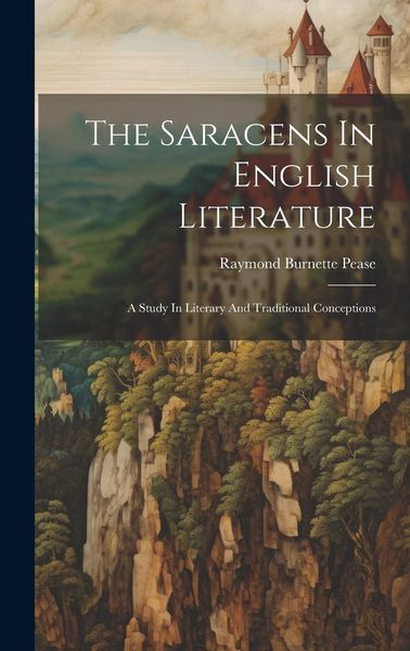 Produktbild: The Saracens In English Literature: A Study In Literary And Traditional Conceptions