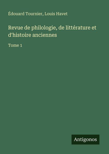 Produktbild: Revue de philologie, de litt&eacute;rature et d'histoire anciennes